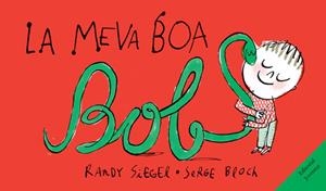 MEVA BOA BOB, LA | 9788426139924 | SIEGEL, RANDY / BLOCK, SERGE | Llibreria Online de Banyoles | Comprar llibres en català i castellà online