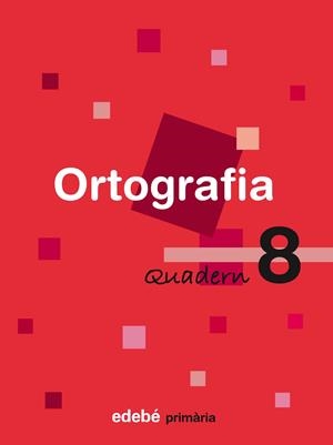 QUADERN 8 ORTOGRAFIA  | 9788423687930 | EDEBÉ, OBRA COLECTIVA | Llibreria Online de Banyoles | Comprar llibres en català i castellà online