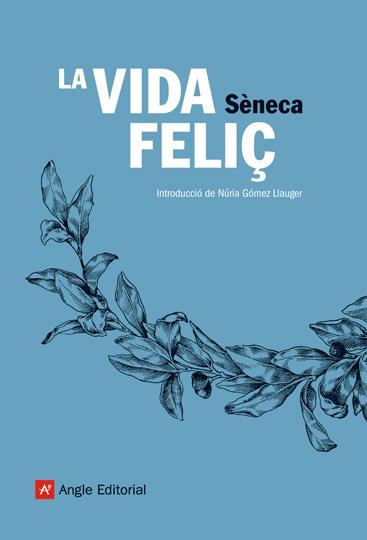 VIDA FELIÇ, LA | 9788496970113 | SÈNECA | Llibreria L'Altell - Llibreria Online de Banyoles | Comprar llibres en català i castellà online - Llibreria de Girona
