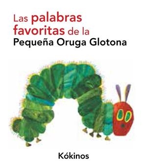 PALABRAS FAVORITAS DE LA PEQUEÑA ORUGA GLOTONA, LAS | 9788492750207 | ERIC CARLE | Llibreria L'Altell - Llibreria Online de Banyoles | Comprar llibres en català i castellà online - Llibreria de Girona