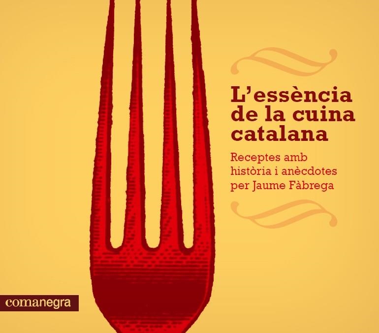 ESSÈNCIA DE LA CUINA CATALANA, L' | 9788415097686 | FÀBREGA, JAUME | Llibreria L'Altell - Llibreria Online de Banyoles | Comprar llibres en català i castellà online - Llibreria de Girona