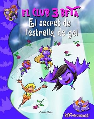 EL SECRET DE L'ESTRELLA DEL GEL. EL CLUB 3 BETA | 9788415697879 | ROBERTO PAVANELLO | Llibreria Online de Banyoles | Comprar llibres en català i castellà online