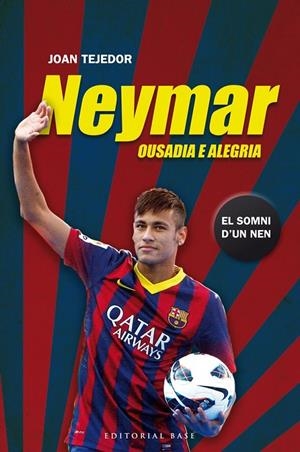 NEYMAR. OUSADIA E ALEGRIA | 9788415711599 | TEJEDOR, JOAN | Llibreria L'Altell - Llibreria Online de Banyoles | Comprar llibres en català i castellà online - Llibreria de Girona