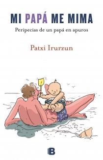 MI PAPÁ ME MIMA | 9788466653633 | IRURZUN, PATXI | Llibreria Online de Banyoles | Comprar llibres en català i castellà online