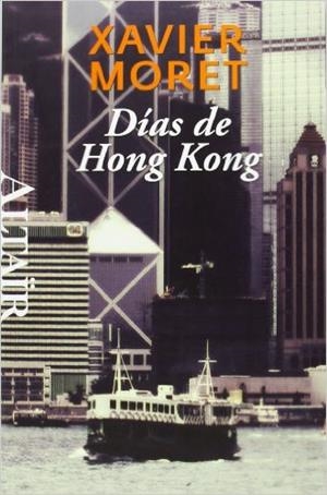 DÍAS DE HONG KONG | 9788493927486 | MORET, XAVIER | Llibreria L'Altell - Llibreria Online de Banyoles | Comprar llibres en català i castellà online - Llibreria de Girona