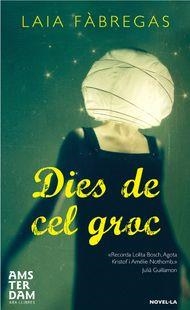 DIES DE CEL GROC | 9788492941988 | FÀBREGAS, LAIA | Llibreria Online de Banyoles | Comprar llibres en català i castellà online