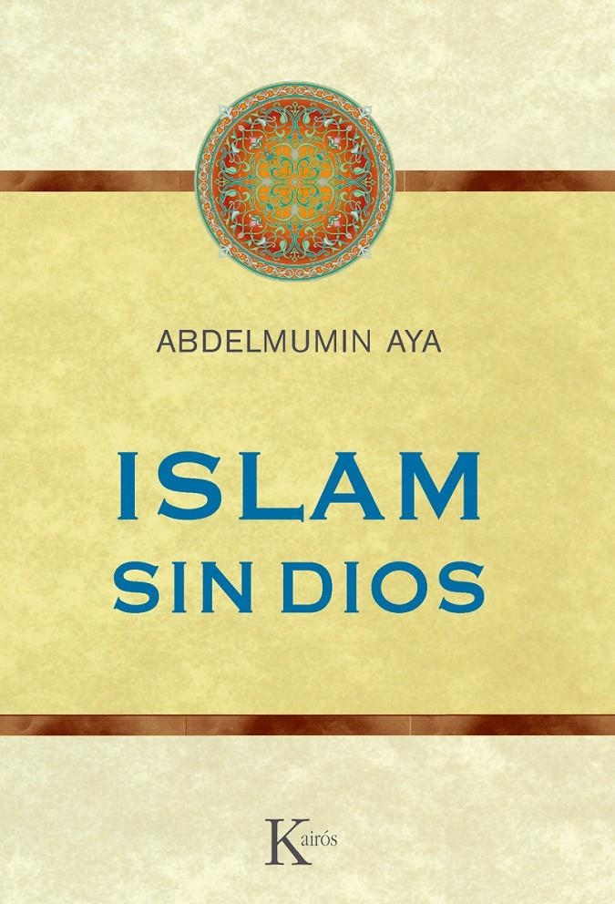 ISLAM SIN DIOS | 9788499882352 | AYA, ABDELMUMIN | Llibreria L'Altell - Llibreria Online de Banyoles | Comprar llibres en català i castellà online - Llibreria de Girona