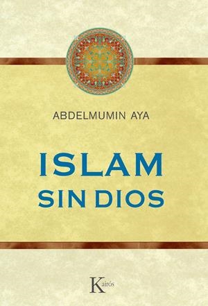 ISLAM SIN DIOS | 9788499882352 | AYA, ABDELMUMIN | Llibreria Online de Banyoles | Comprar llibres en català i castellà online