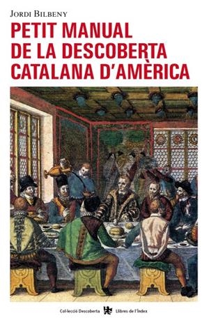 PETIT MANUAL DE LA DESCOBERTA CATALANA D'AMÈRICA | 9788496563407 | BILBENY, JORDI | Llibreria Online de Banyoles | Comprar llibres en català i castellà online