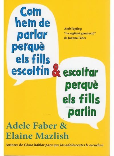 COM HEM DE PARLAR PERQUÈ ELS FILLS ESCOLTIN I ESCOLTAR PERQUÈ ELS FILLS PARLIN | 9788497991278 | FABER, ADELE/MAZLISH, ELAINE | Llibreria L'Altell - Llibreria Online de Banyoles | Comprar llibres en català i castellà online - Llibreria de Girona