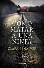 COMO MATAR A UNA NINFA | 9788415725305 | PEÑALVER, CLARA | Llibreria L'Altell - Llibreria Online de Banyoles | Comprar llibres en català i castellà online - Llibreria de Girona