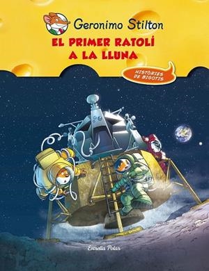 PRIMER RATOLI A LA LLUNA, EL | 9788415790921 | STILTON, GERONIMO | Llibreria L'Altell - Llibreria Online de Banyoles | Comprar llibres en català i castellà online - Llibreria de Girona