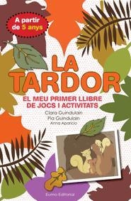 TARDOR, LA. EL MEU PRIMER LLIBRE DE JOCS I ACTIVITATS | 9788497664875 | GUINDULAIN, CLARA / GUINDULAIN, PIA / APARICIO, ANNA | Llibreria L'Altell - Llibreria Online de Banyoles | Comprar llibres en català i castellà online - Llibreria de Girona