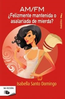 AM/FM FELIZMENTE MANTENIDA O ASALARIADA DE MIERDA | 9788498727876 | SANTO DOMINGO, ISAELLA | Llibreria L'Altell - Llibreria Online de Banyoles | Comprar llibres en català i castellà online - Llibreria de Girona