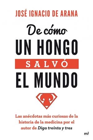DE CÓMO UN HONGO SALVÓ EL MUNDO | 9788427040472 | JOSÉ IGNACIO DE ARANA | Llibreria L'Altell - Llibreria Online de Banyoles | Comprar llibres en català i castellà online - Llibreria de Girona