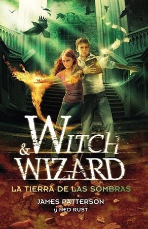 WITCH & WIZARD LA TIERRA DE LAS SOMBRAS | 9788420410586 | PATTERSON, JAMES | Llibreria Online de Banyoles | Comprar llibres en català i castellà online