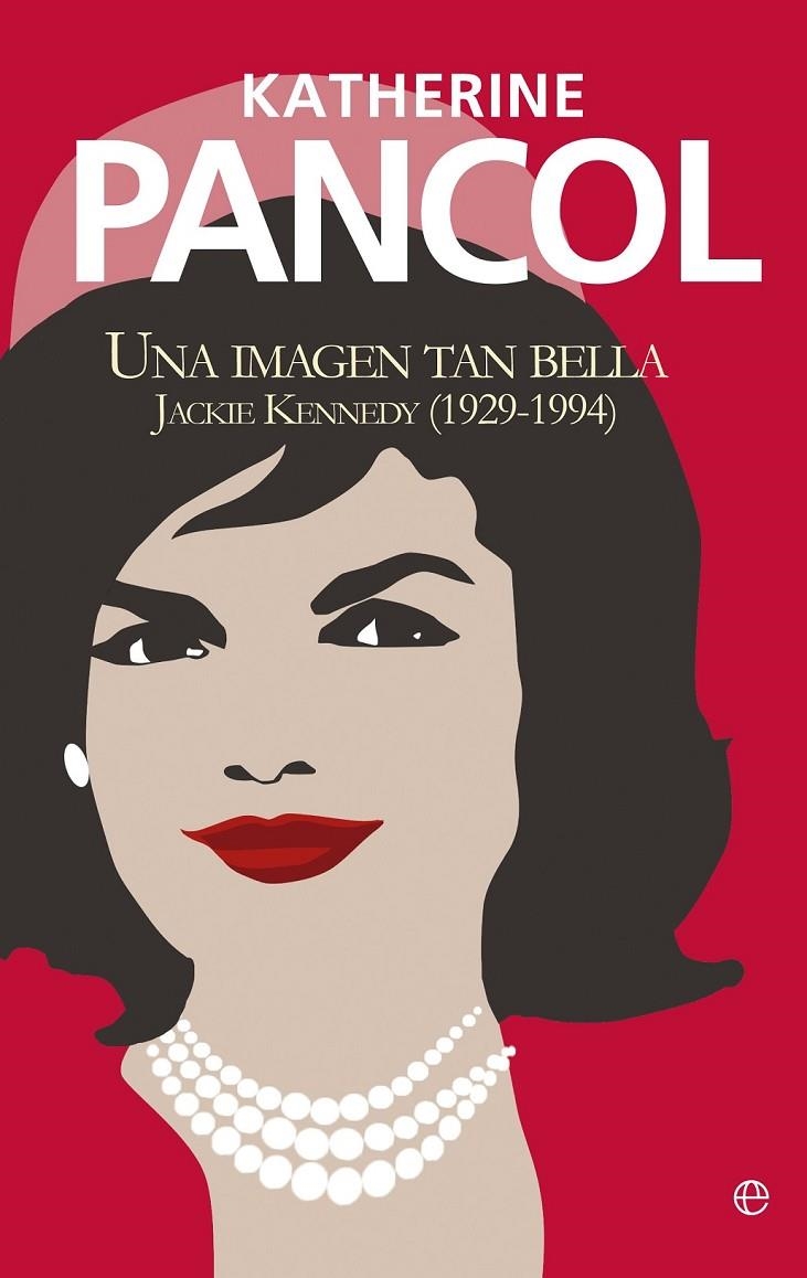 JACKIE KENNEDY. UNA IMAGEN TAN BELLA | 9788499708874 | PANCOL, KATHERINE | Llibreria L'Altell - Llibreria Online de Banyoles | Comprar llibres en català i castellà online - Llibreria de Girona
