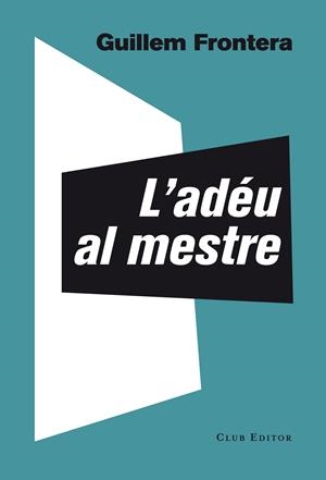 ADÉU AL MESTRE, L' | 9788473291774 | FRONTERA, GUILLEM | Llibreria Online de Banyoles | Comprar llibres en català i castellà online