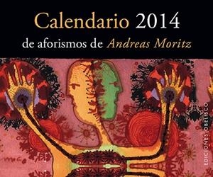 CALENDARIO 2014 DE AFORISMOS DE ANDREAS MORITZ | 9788497779739 | MORITZ, ANDREAS | Llibreria L'Altell - Llibreria Online de Banyoles | Comprar llibres en català i castellà online - Llibreria de Girona