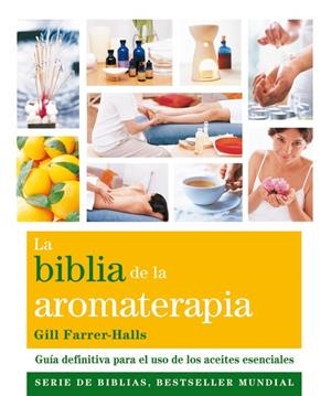 BIBLIA DE LA AROMATERAPIA, LA  | 9788484454649 | FARRER-HALLS, GILL | Llibreria L'Altell - Llibreria Online de Banyoles | Comprar llibres en català i castellà online - Llibreria de Girona