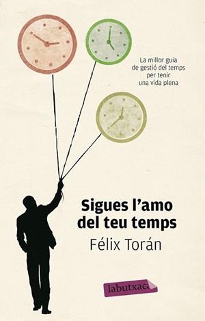 SIGUES L'AMO DEL TEU TEMPS | 9788499307084 | TORÁN MARTÍ, FÉLIX  | Llibreria Online de Banyoles | Comprar llibres en català i castellà online