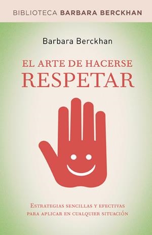 ARTE DE HACERSE RESPETAR EL | 9788498674712 | BERCKHAN , BARBARA | Llibreria Online de Banyoles | Comprar llibres en català i castellà online