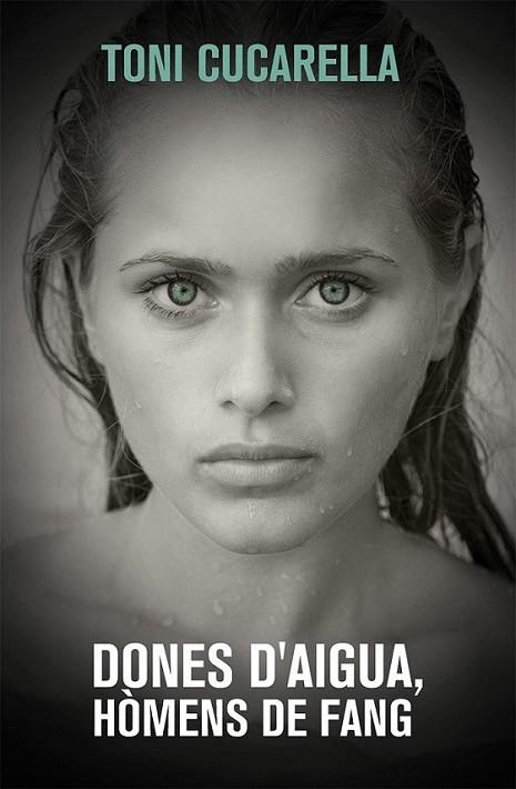 DONES D'AIGUA, HÒMENS DE FANG | 9788490261439 | CUCARELLA, TONI | Llibreria L'Altell - Llibreria Online de Banyoles | Comprar llibres en català i castellà online - Llibreria de Girona