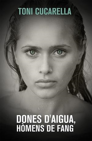 DONES D'AIGUA, HÒMENS DE FANG | 9788490261439 | CUCARELLA, TONI | Llibreria Online de Banyoles | Comprar llibres en català i castellà online
