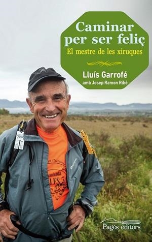 CAMINAR PER SER FELIÇ | 9788499754024 | GARROFÉ CÒNSUL, LLUÍS | Llibreria L'Altell - Llibreria Online de Banyoles | Comprar llibres en català i castellà online - Llibreria de Girona