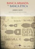 BANCA ARMADA VS BANCA ÉTICA | 9788494040467 | CALVO RUFANGES, JORDI | Llibreria Online de Banyoles | Comprar llibres en català i castellà online
