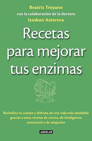 RECETAS PARA MEJORAR TUS ENZIMAS | 9788403013834 | TROYANO DIAZ, BEATRIZ/ASTORECA NAVERAN, IZASKUN | Llibreria L'Altell - Llibreria Online de Banyoles | Comprar llibres en català i castellà online - Llibreria de Girona