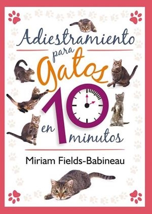 ADIESTRAMIENTO PARA GATOS EN 10 MINUTOS | 9788499102436 | FIELDS-BABINEAU, MIRIAM | Llibreria L'Altell - Llibreria Online de Banyoles | Comprar llibres en català i castellà online - Llibreria de Girona