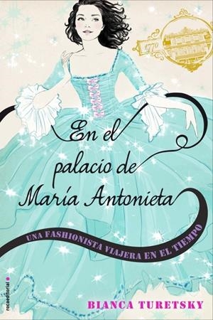 EN EL PALACIO DE MARÍA ANTONIETA. UNA FASHIONISTA VIAJERA EN EL TIEMPO | 9788499186528 | TURESTKY, BIANCA | Llibreria Online de Banyoles | Comprar llibres en català i castellà online