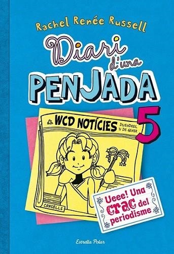 DIARI D'UNA PENJADA 5. UEEE! UNA CRAC DEL PERIODISME | 9788490570012 | RENÉE RUSSEL, RACHEL  | Llibreria L'Altell - Llibreria Online de Banyoles | Comprar llibres en català i castellà online - Llibreria de Girona