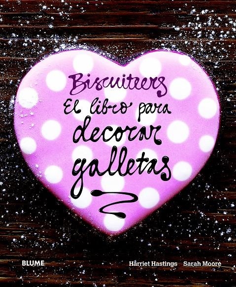 BISCUITEERS. EL LIBRO PARA DECORAR GALLETAS | 9788415317302 | HASTINGS, HARRIET/MOORE, SARAH | Llibreria L'Altell - Llibreria Online de Banyoles | Comprar llibres en català i castellà online - Llibreria de Girona