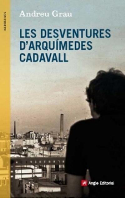 DESVENTURES D'ARQUÍMIDES CADAVALL, LES | 9788415695431 | GRAU, ANDREU | Llibreria L'Altell - Llibreria Online de Banyoles | Comprar llibres en català i castellà online - Llibreria de Girona