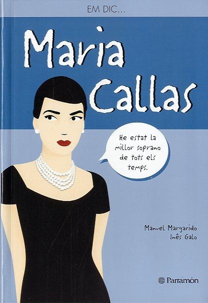 EM DIC MARIA CALLAS | 9788434240575 | MARGARIDO, MANUEL/ GALO, INES | Llibreria Online de Banyoles | Comprar llibres en català i castellà online