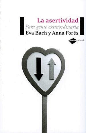 ASERTIVIDAD, LA. PARA GENTE EXTRAORDINARIA | 9788496981119 | BACH, EVA; FORES, ANNA | Llibreria L'Altell - Llibreria Online de Banyoles | Comprar llibres en català i castellà online - Llibreria de Girona
