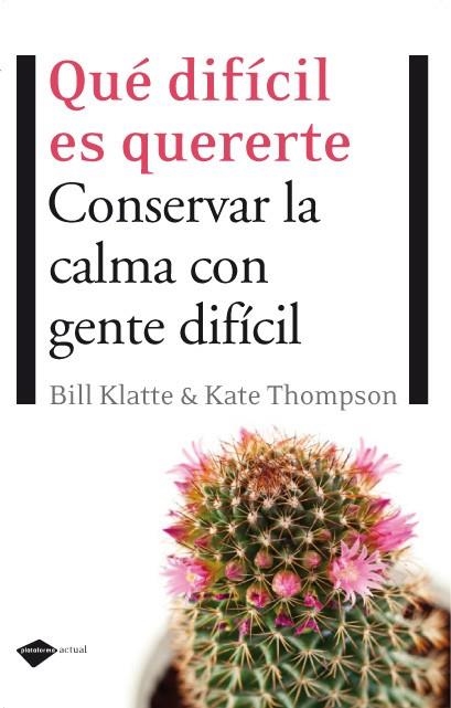 QUÉ DIFÍCIL ES QUERERTE.CONSERVAR LA CALMA CON GENTE DIFÍCIL | 9788496981553 | KLATTE, BILL & THOMPSON,KATE | Llibreria L'Altell - Llibreria Online de Banyoles | Comprar llibres en català i castellà online - Llibreria de Girona