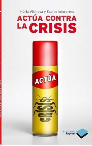 ACTÚA CONTRA LA CRISIS | 9788415115489 | VILANOVA, NÚRIA / EQUIPO INFORPRESS | Llibreria L'Altell - Llibreria Online de Banyoles | Comprar llibres en català i castellà online - Llibreria de Girona