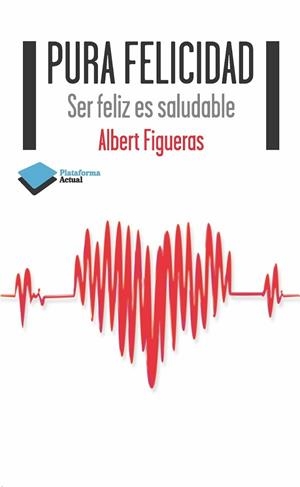PURA FELICIDAD | 9788415577607 | FIGUERAS, ALBERT | Llibreria L'Altell - Llibreria Online de Banyoles | Comprar llibres en català i castellà online - Llibreria de Girona