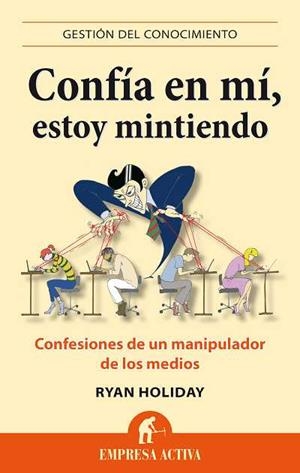 CONFÍA EN MÍ, ESTOY MINTIENDO | 9788496627666 | HOLIDAY, RYAN | Llibreria Online de Banyoles | Comprar llibres en català i castellà online