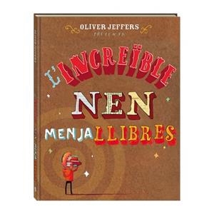'INCREÏBLE NEN MENJALLIBRES | 9788494080241 | JEFFERS, OLIVER | Llibreria L'Altell - Llibreria Online de Banyoles | Comprar llibres en català i castellà online - Llibreria de Girona