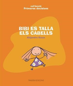 BIBI ES TALLA ELS CABELLS (COL. PRIMERES DECISIONS) | 9788481318418 | ROSAS, ALEJANDRO | Llibreria L'Altell - Llibreria Online de Banyoles | Comprar llibres en català i castellà online - Llibreria de Girona
