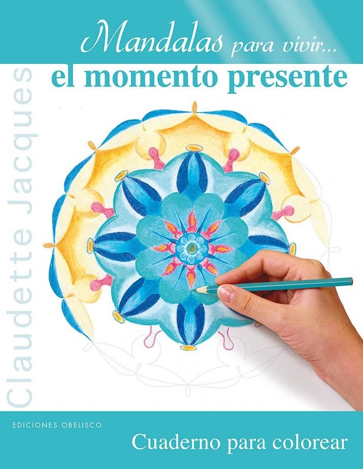 MANDALAS PARA VIVIR... EL MOMENTO PRESENTE | 9788497779906 | JACQUES, CLAUDETTE | Llibreria L'Altell - Llibreria Online de Banyoles | Comprar llibres en català i castellà online - Llibreria de Girona