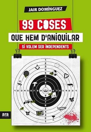 99 COSES QUE HEM D'ANIQUILAR SI VOLEM SER INDEPENDENTS | 9788415642442 | DOMÍNGUEZ TORREGROSSA, JAIR | Llibreria L'Altell - Llibreria Online de Banyoles | Comprar llibres en català i castellà online - Llibreria de Girona