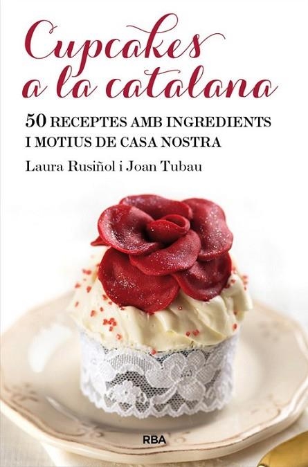 CUPCAKES A LA CATALANA | 9788482646565 | RUSIÑOL VILALTA, LAURA/TUBAU FORTEA, JOAN | Llibreria L'Altell - Llibreria Online de Banyoles | Comprar llibres en català i castellà online - Llibreria de Girona