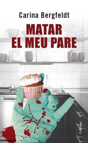 MATAR EL MEU PARE | 9788466417914 | CARINA BERGFELDT | Llibreria L'Altell - Llibreria Online de Banyoles | Comprar llibres en català i castellà online - Llibreria de Girona