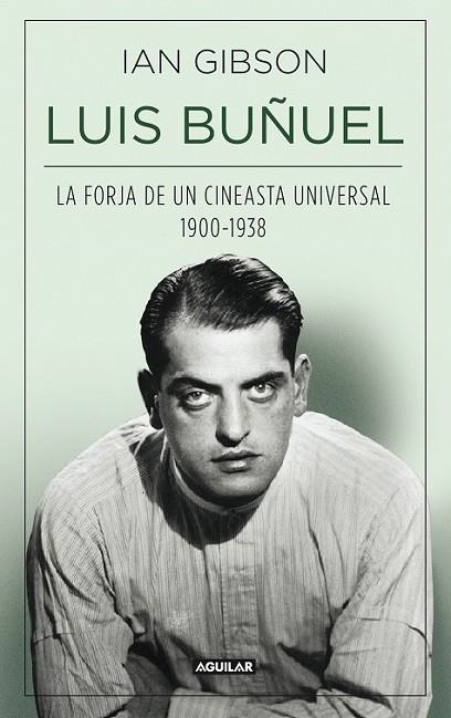 LUIS BUÑUEL, LA FORJA DE UN CINEASTA UNIVERSAL (1900-1938) | 9788403013797 | GIBSON, IAN | Llibreria L'Altell - Llibreria Online de Banyoles | Comprar llibres en català i castellà online - Llibreria de Girona