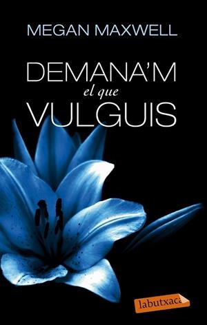 DEMANA39;M EL QUE VULGUIS | 9788499307718 | MEGAN MAXWELL | Llibreria L'Altell - Llibreria Online de Banyoles | Comprar llibres en català i castellà online - Llibreria de Girona